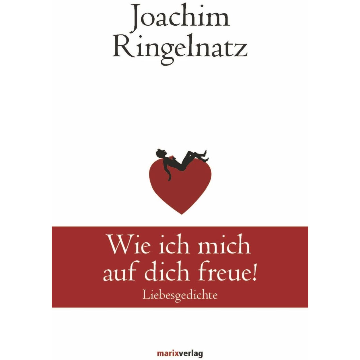 Wie ich mich auf dich freue!, Belletristik von Joachim Ringelnatz