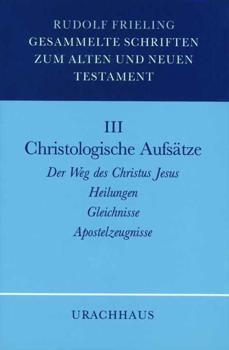 Produktbild Gesammelte Schriften zum Alten und Neuen Testament 03 / Christologische Aufsätze (Deutsch, Rudolf Frieling, 1982)