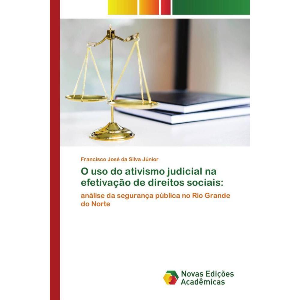 O uso do ativismo judicial na efetivação de direitos sociais:, Fachbücher von Francisco José da Silva Júnior