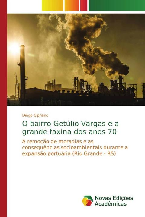 Produktbild O bairro Getúlio Vargas e a grande faxina dos anos 70 (Diego Cipriano, 2014)