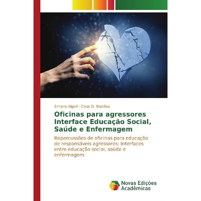 Oficinas para agressores Interface Educação Social, Saúde e Enfermagem, Fachbücher von Claus D. Stobäus, Simone Algeri