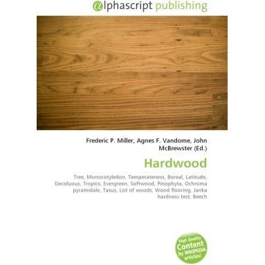 Hardwood, Fachbücher von Agnes F. Vandome, Frederic P. Miller, John McBrewster