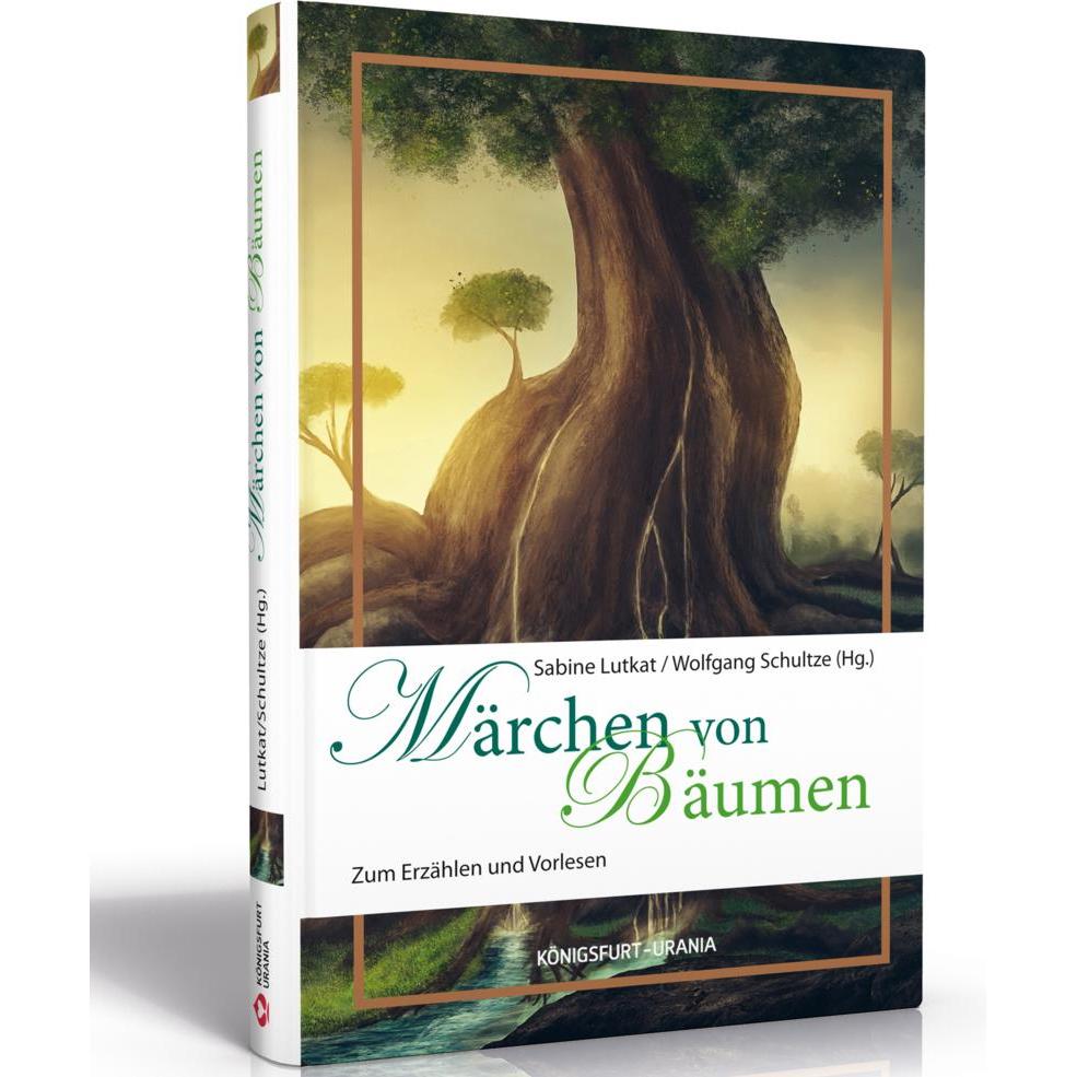 Märchen von Bäumen, Belletristik von Wolfgang Schultze, Sabine Lutkat