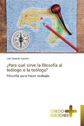 Actual product image ¿Para qué sirve la filosofía al teólogo o la teóloga? (German, Luis Eduardo Cantero, 2013)
