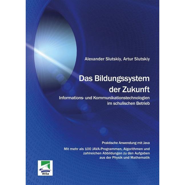 Das Bildungssystem der Zukunft. Informations- und Kommunikationstechnologien im schulischen Betrieb, Fachbücher