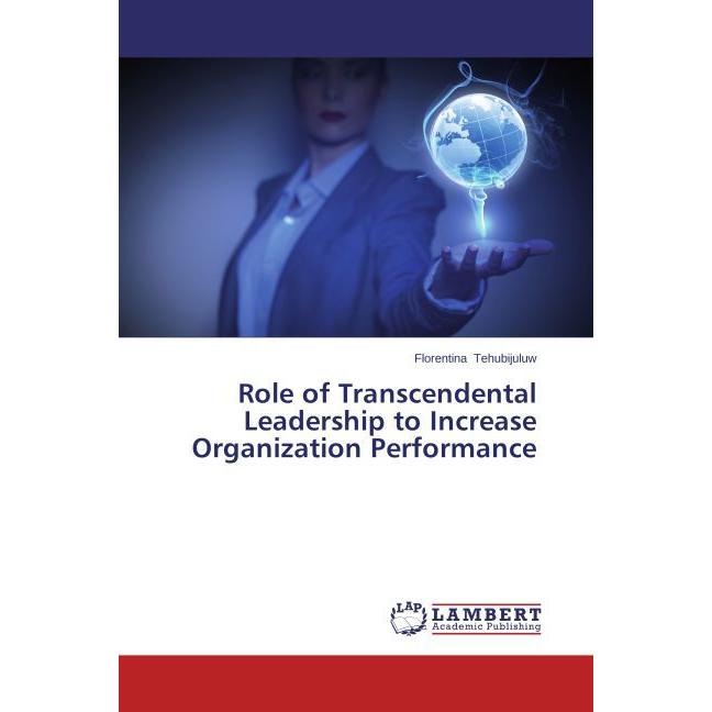 Role of Transcendental Leadership to Increase Organization Performance, Fachbücher