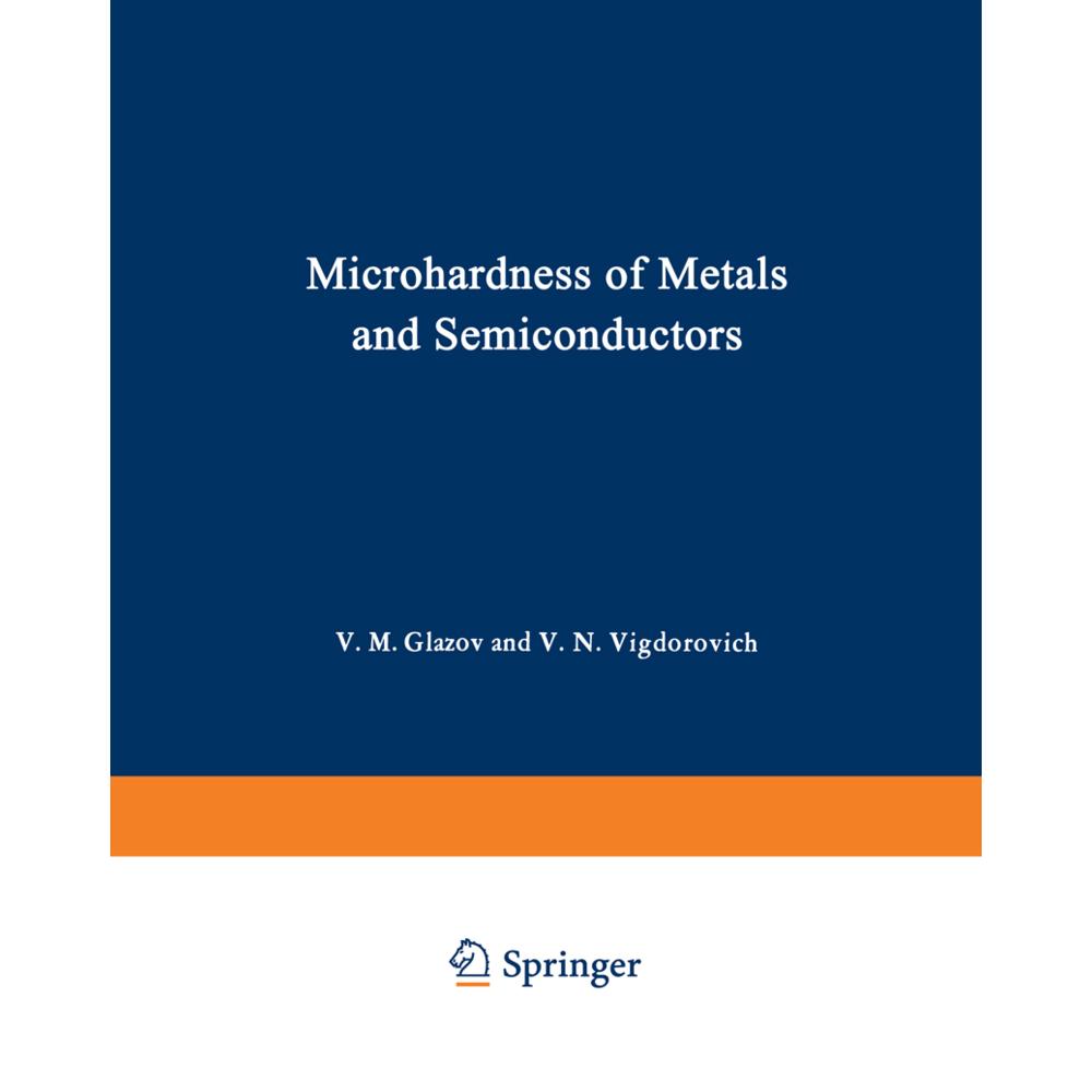 Microhardness of Metals and Semiconductors, Fachbücher von V. M. Glazov