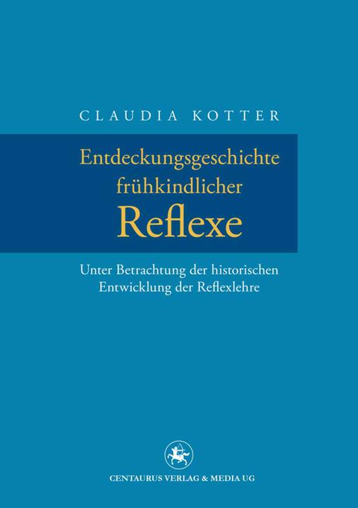 Produktbild Entdeckungsgeschichte frühkindlicher Reflexe (Deutsch, Claudia Kotter, 2012)