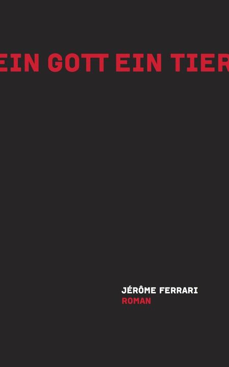 Produktbild Ein Gott ein Tier (Deutsch, Jérôme Ferrari, Jrme Ferrari, 2017)