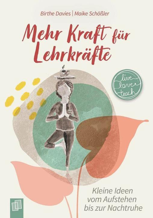 Mehr Kraft für Lehrkräfte (Deutsch, Maike Schössler, Birthe Davies, 2021)