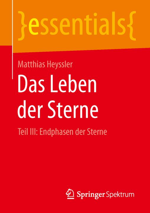 Produktbild Das Leben der Sterne Teil III: Endphasen der Sterne (Deutsch, Matthias Heyssler, 2016)