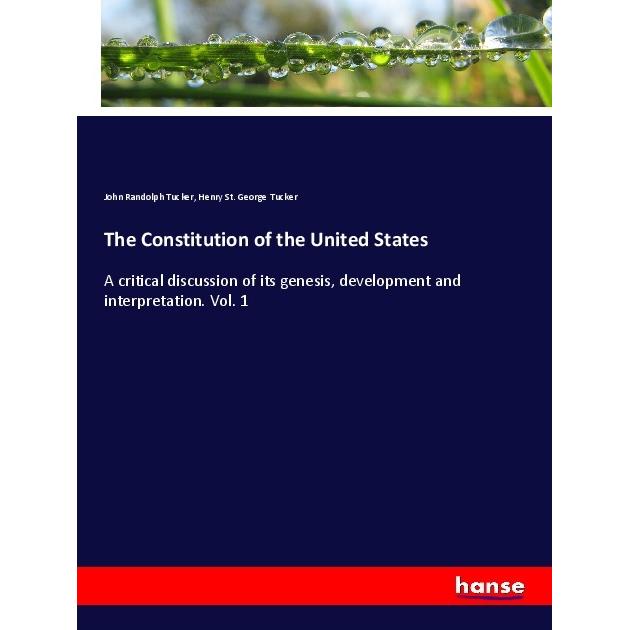 The Constitution of the United States, Fachbücher von John Randolph Tucker, Henry St. George Tucker
