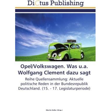 Opel/Volkswagen. Was u.a. Wolfgang Clement dazu sagt, Ratgeber