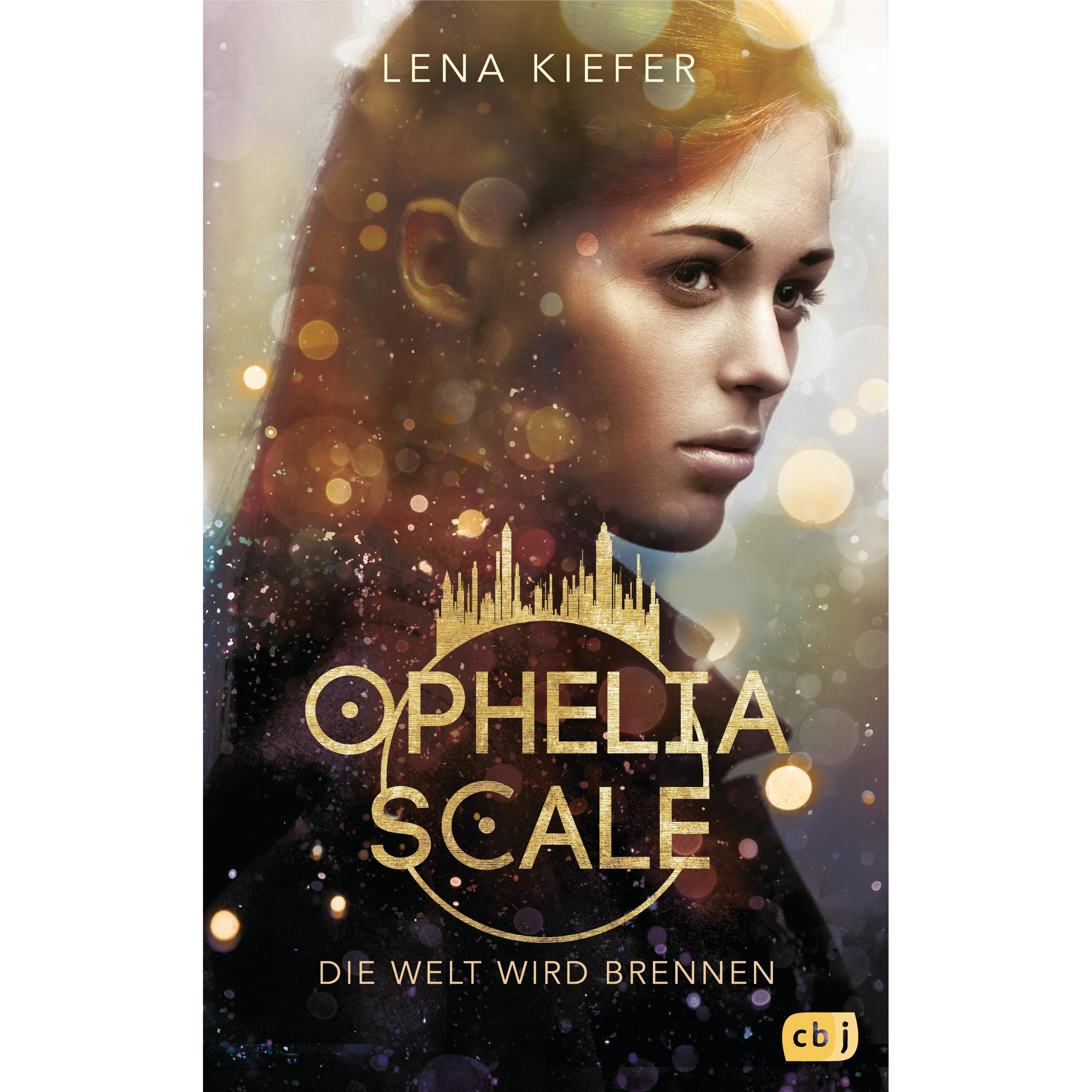 Ophelia Scale - Die Welt wird brennen, Belletristik von Lena Kiefer