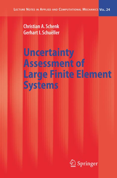 Uncertainty Assessment of Large Finite Element Systems (Christian A. Schenk, Gerhart I. Schuëller, 2010)