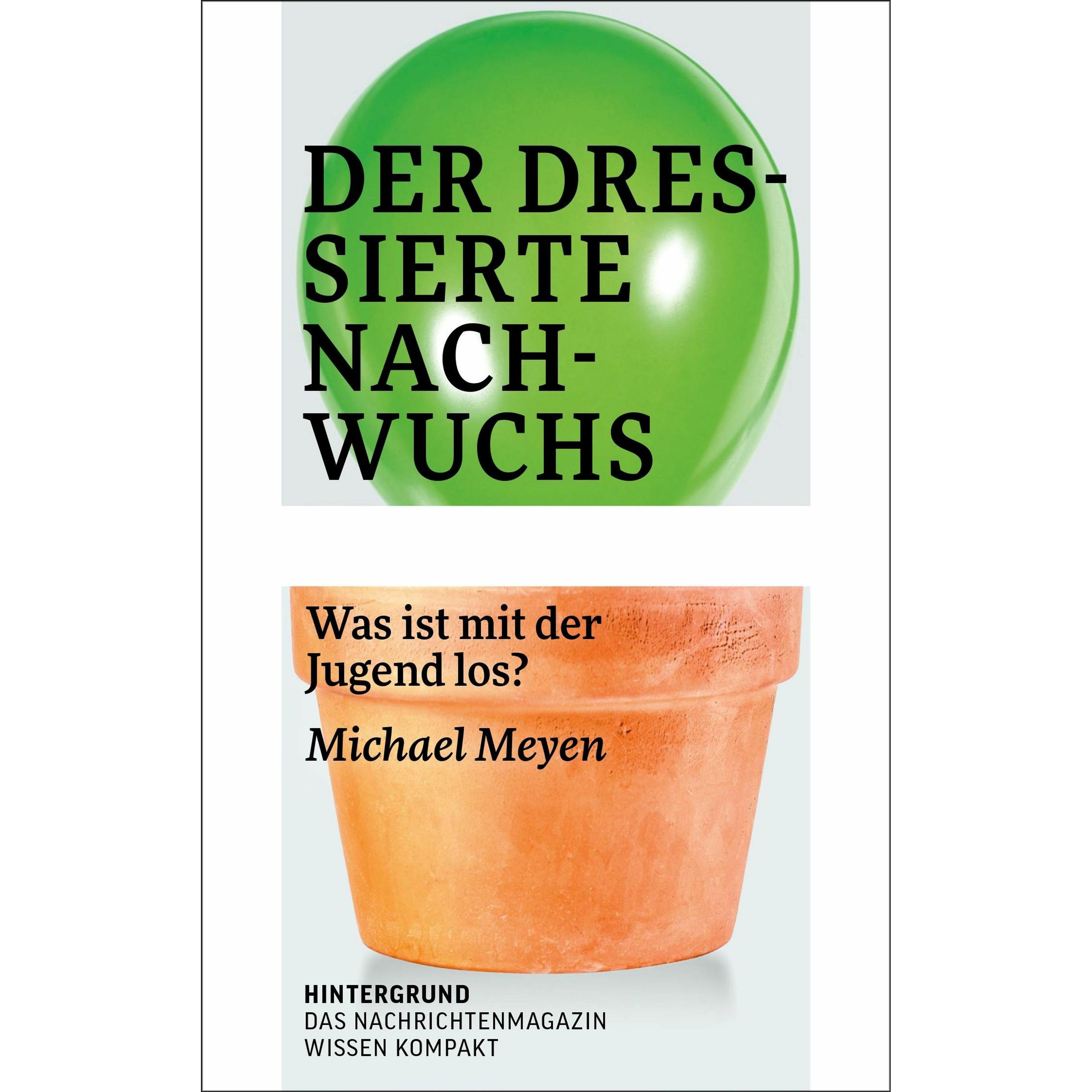 Meyen:Der dressierte Nachwuchs, Sachbücher von Michael Meyen