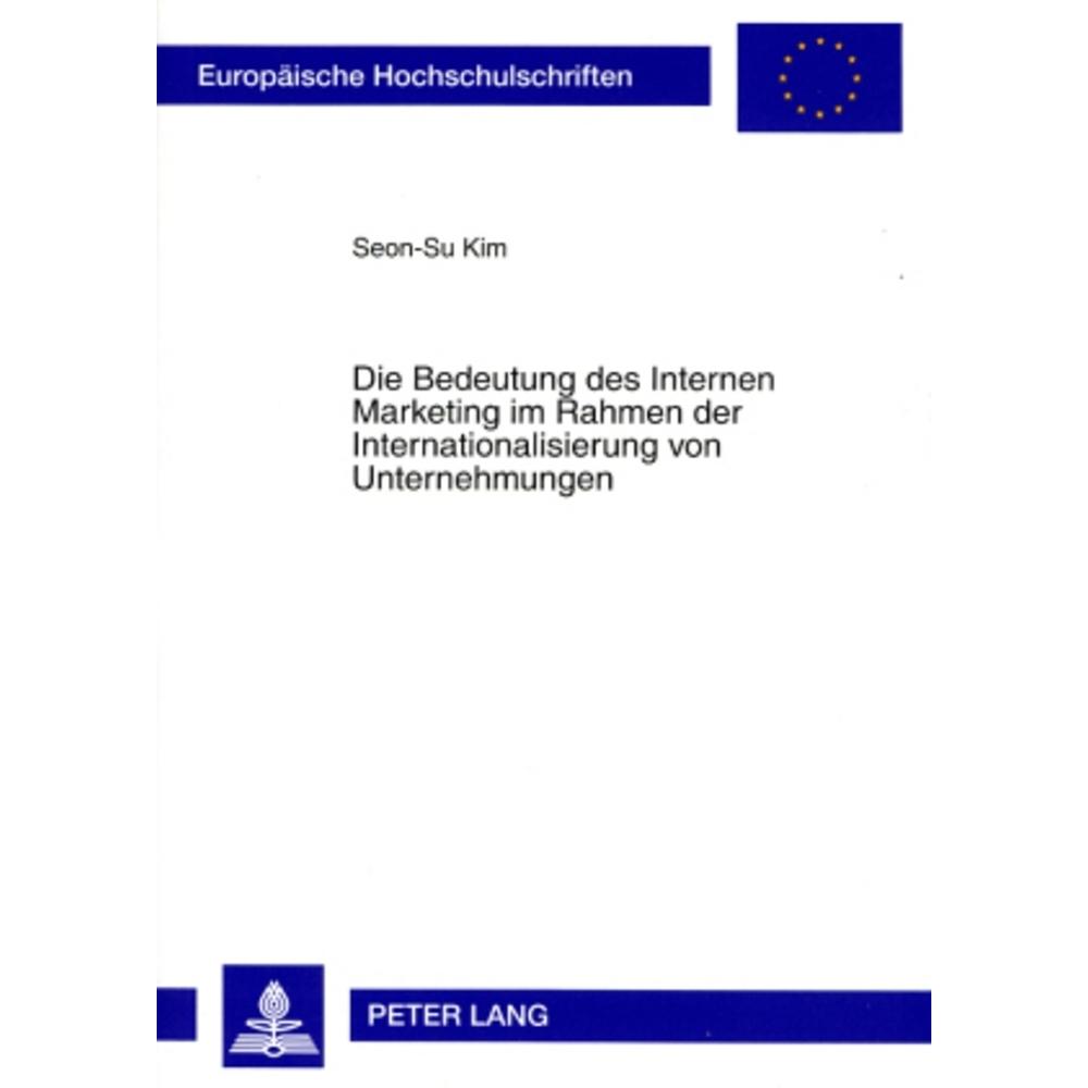 Die Bedeutung des Internen Marketing im Rahmen der Internationalisierung von Unternehmungen, Fachbücher von Seon-Su Kim