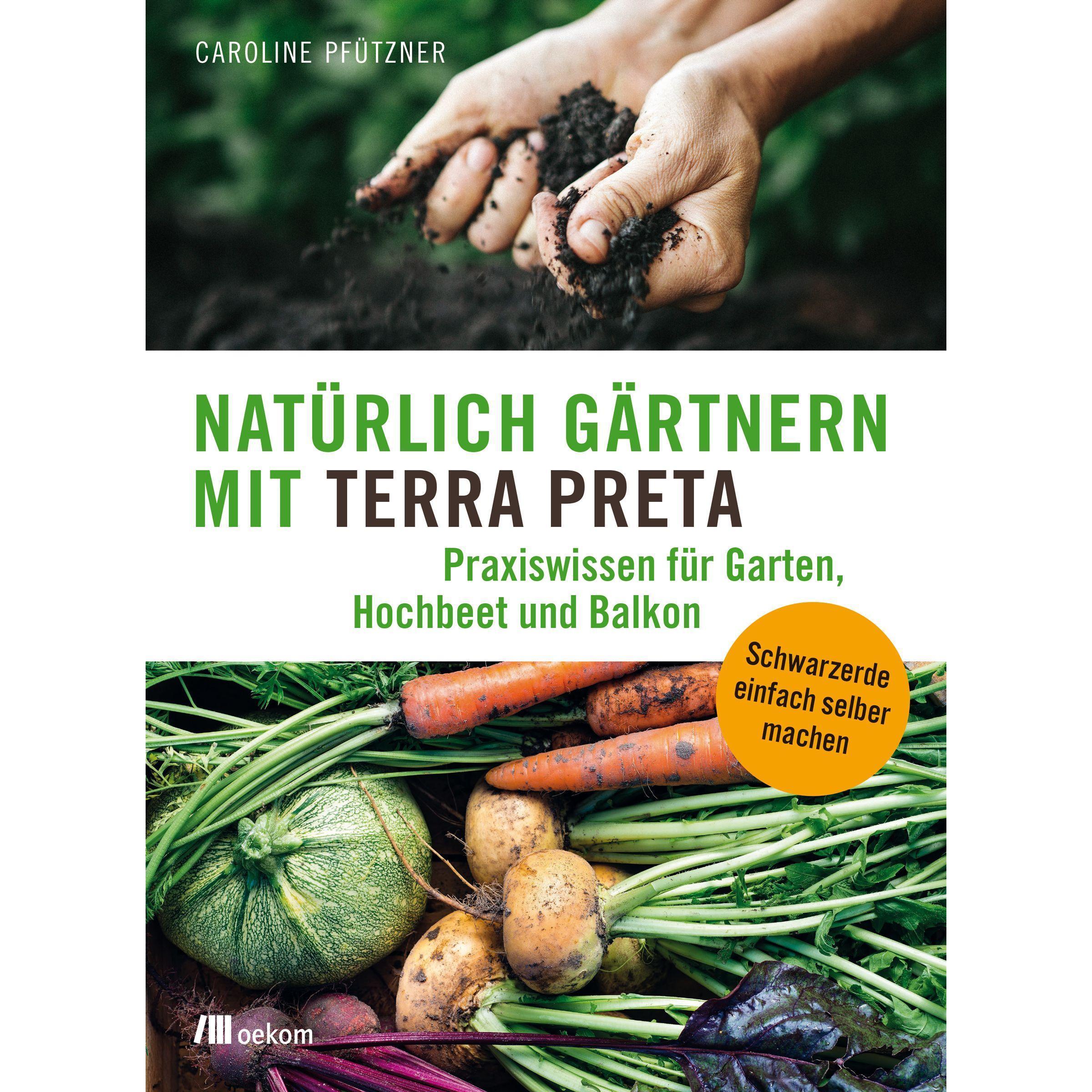 Natürlich gärtnern mit Terra Preta, Fachbücher von Caroline Pfützner