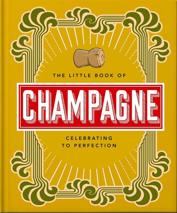 Produktbild The Little Book of Champagne: A Bubbly Guide to the World's Most Famo (Englisch, Collectif, Orange Hippo!, 2022)