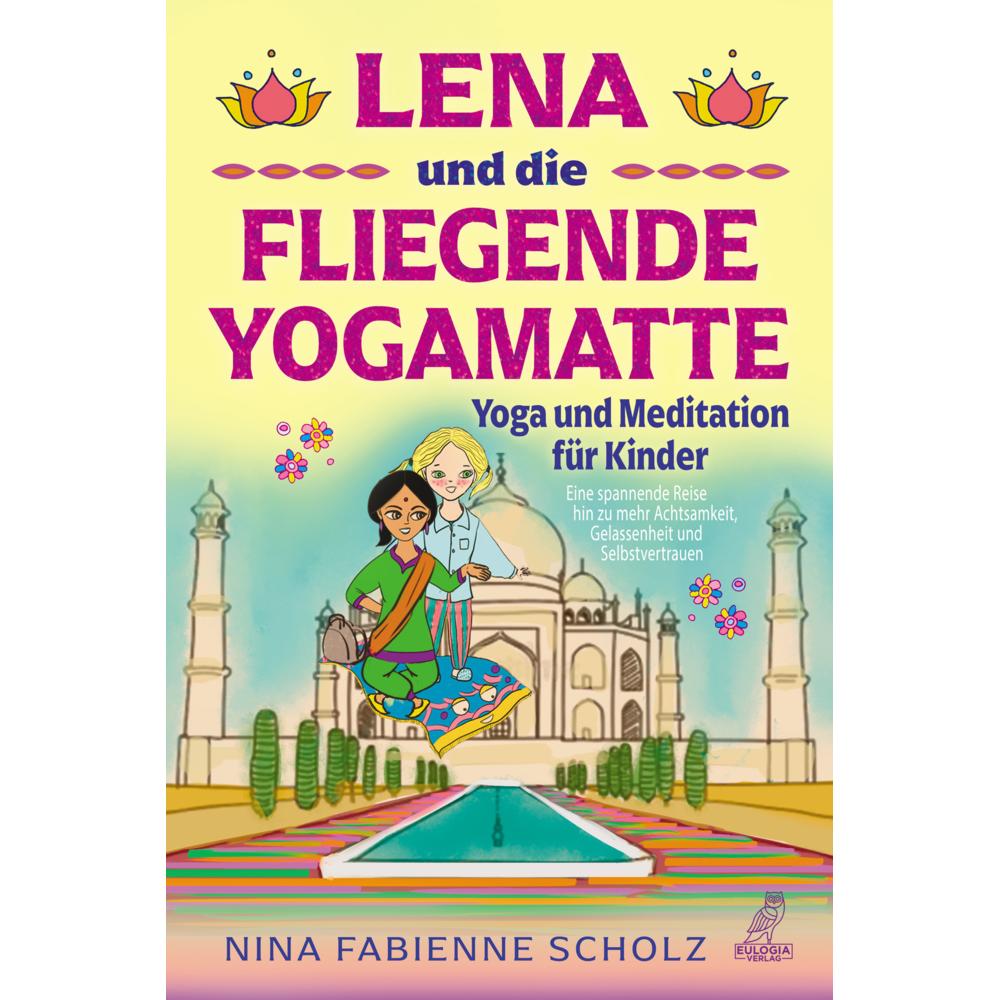 Lena und die fliegende Yogamatte - Yoga und Meditation für Kinder, 100 Teile, Kinderbücher von Nina Fabienne Scholz