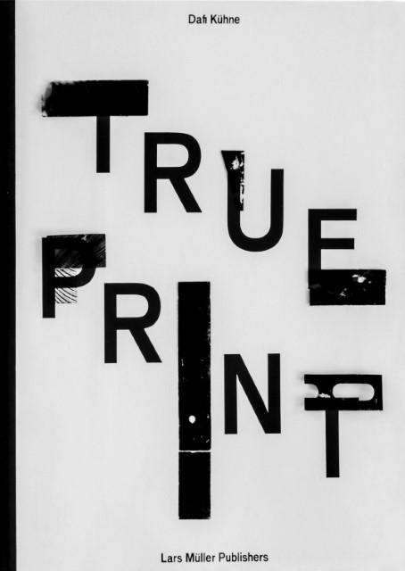 Produktbild Dafi Kühne True Print (Deutsch, Dafi Kühne, 2016)