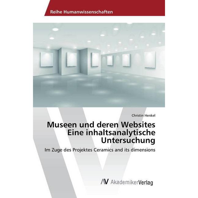 Museen und deren Websites Eine inhaltsanalytische Untersuchung, Fachbücher von Christin Henkel
