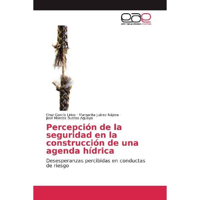 Percepción de la seguridad en la construcción de una agenda hídrica, Fachbücher von José Marcos Bustos Aguayo, Cruz Garc...