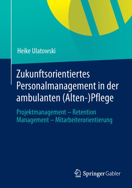 Produktbild Zukunftsorientiertes Personalmanagement in der ambulanten (Alten-)Pflege (Deutsch, Heike Ulatowski, 2013)