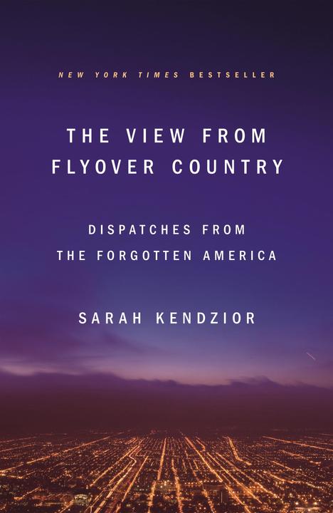 Produktbild The View from Flyover Country: Dispatches from the Forgotten America (Englisch, Sarah Kendzior, 2018)
