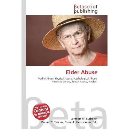 Elder Abuse, Fachbücher von Lambert M. Surhone, Miriam T. Timpledon, Susan F. Marseken
