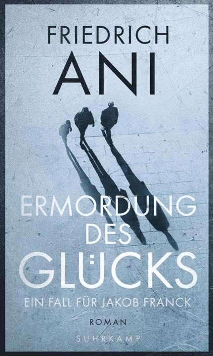 Produktbild Ermordung des Glücks (Deutsch, Friedrich Ani, 2017)
