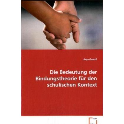 Die Bedeutung der Bindungstheorie für den schulischen Kontext, Fachbücher