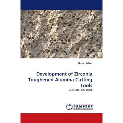 Thumbnail - Development of Zirconia Toughened Alumina Cutting Tools, Fachbücher von Nusrat Jahan