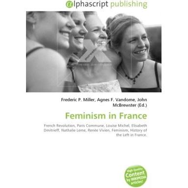 Feminism in France, Fachbücher von Agnes F. Vandome, John McBrewster, Frederic P. Miller