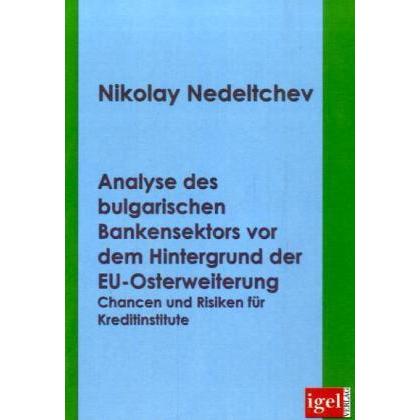 Analyse des Bulgarischen Bankensektors vor dem Hintergrund der EU-Osterweiterung, Fachbücher von Nikolay Nedelchev