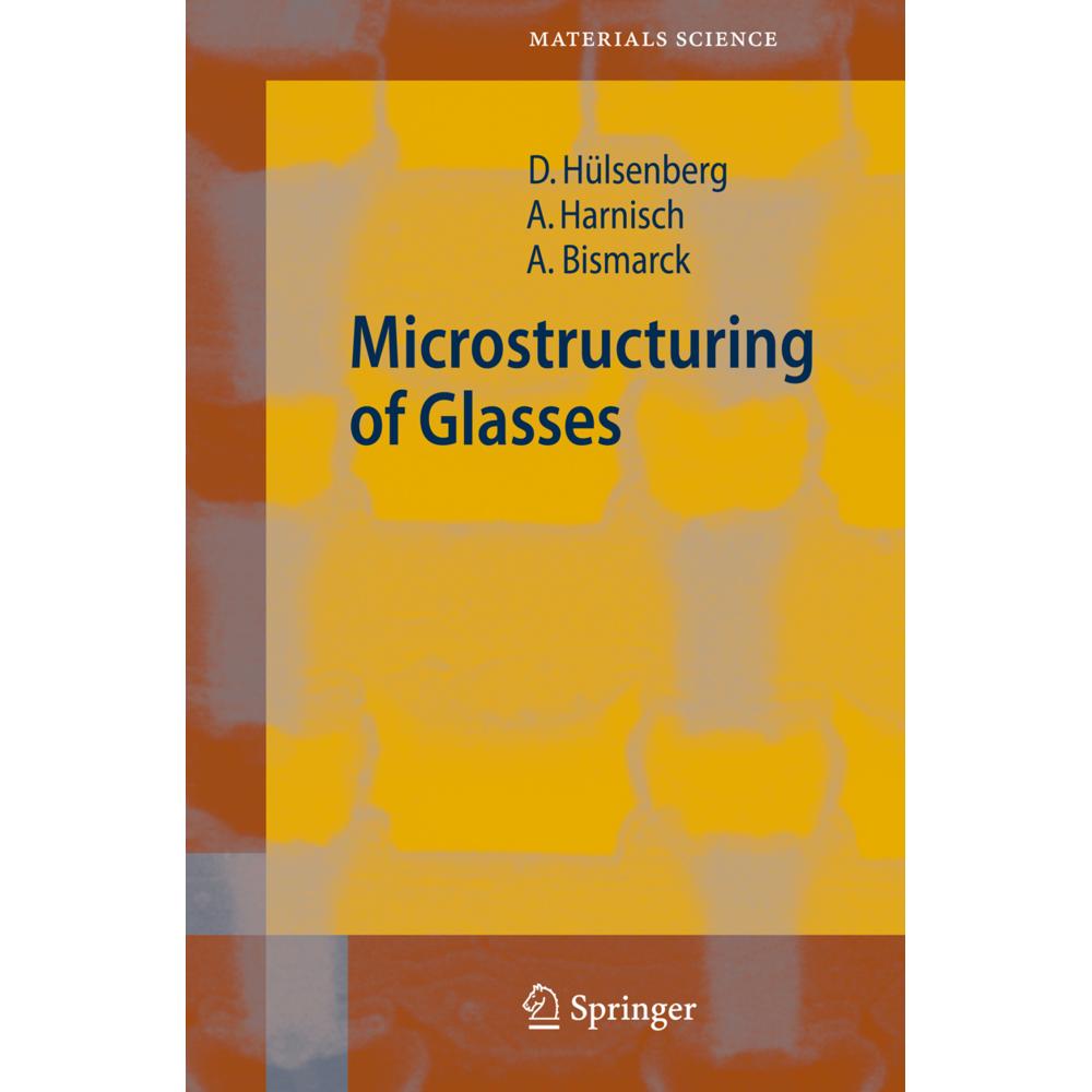 Microstructuring of Glasses, Fachbücher von Dagmar Hülsenberg, Alf Harnisch, Alexander Bismarck