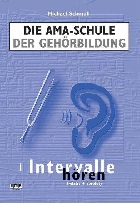 Produktbild Die AMA-Schule der Gehörbildung/Mit CD (Deutsch, Michael Schmoll, 2008)