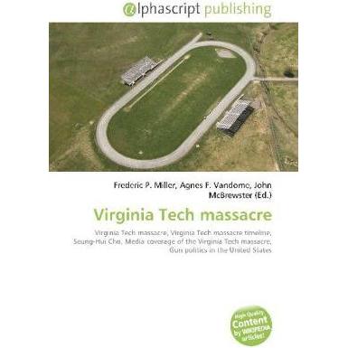 Virginia Tech massacre, Fachbücher von Agnes F. Vandome, John McBrewster, Frederic P. Miller