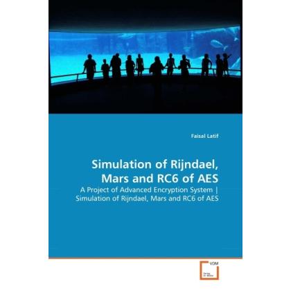 Thumbnail - Simulation of Rijndael, Mars and RC6 of AES, Fachbücher von Faisal Latif