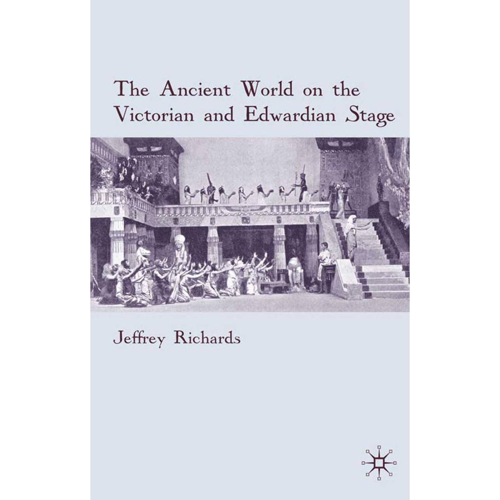 The Ancient World on the Victorian and Edwardian Stage, Fachbücher von J. Richards
