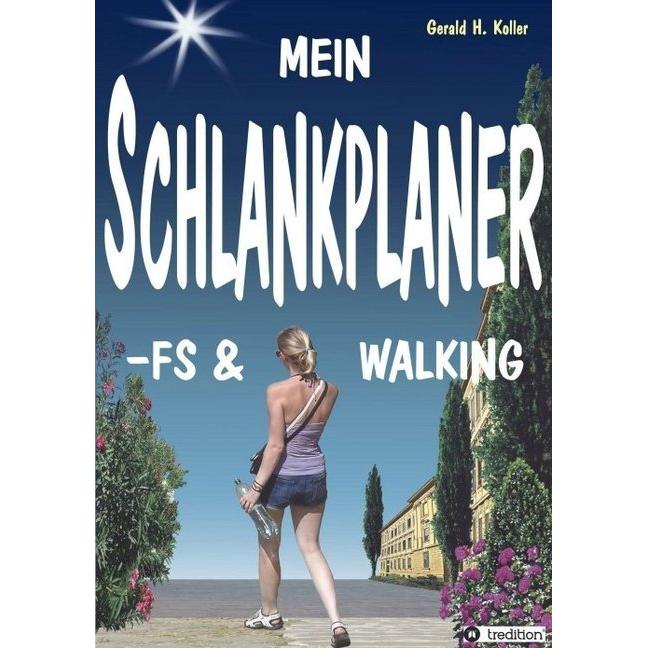 Koller:MEIN SCHLANKPLANER -FS & WALKING, Ratgeber von Gerald H. Koller