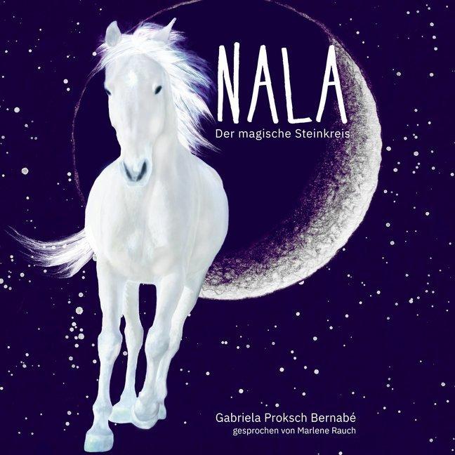 Proksch Bernabé:NALA - Der magische,MP3, Hörbücher von Gerhard Proksch, Gabriela Proksch Bernabé