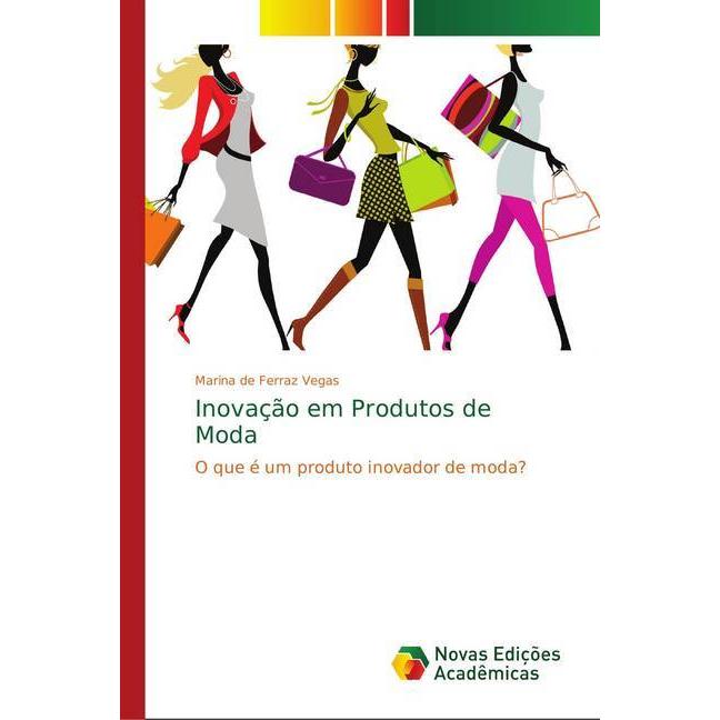 Inovação em Produtos de Moda, Fachbücher von Marina de Ferraz Vegas