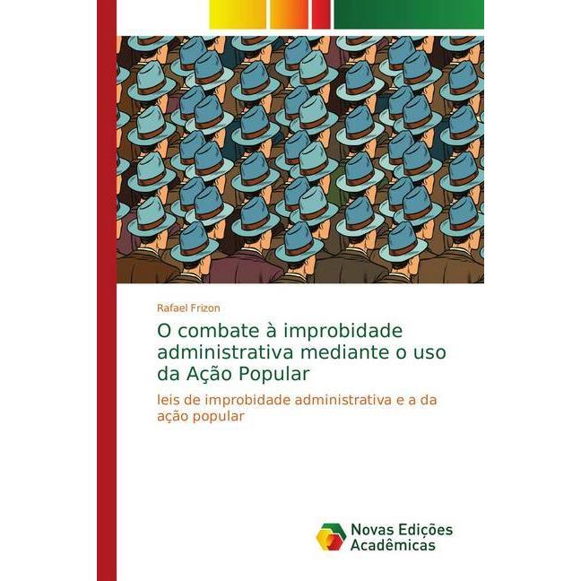O combate à improbidade administrativa mediante o uso da Ação Popular, Fachbücher von Rafael Frizon