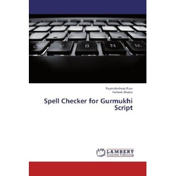 Spell Checker for Gurmukhi Script, Fachbücher von Parteek Bhatia, Rupinderdeep Kaur