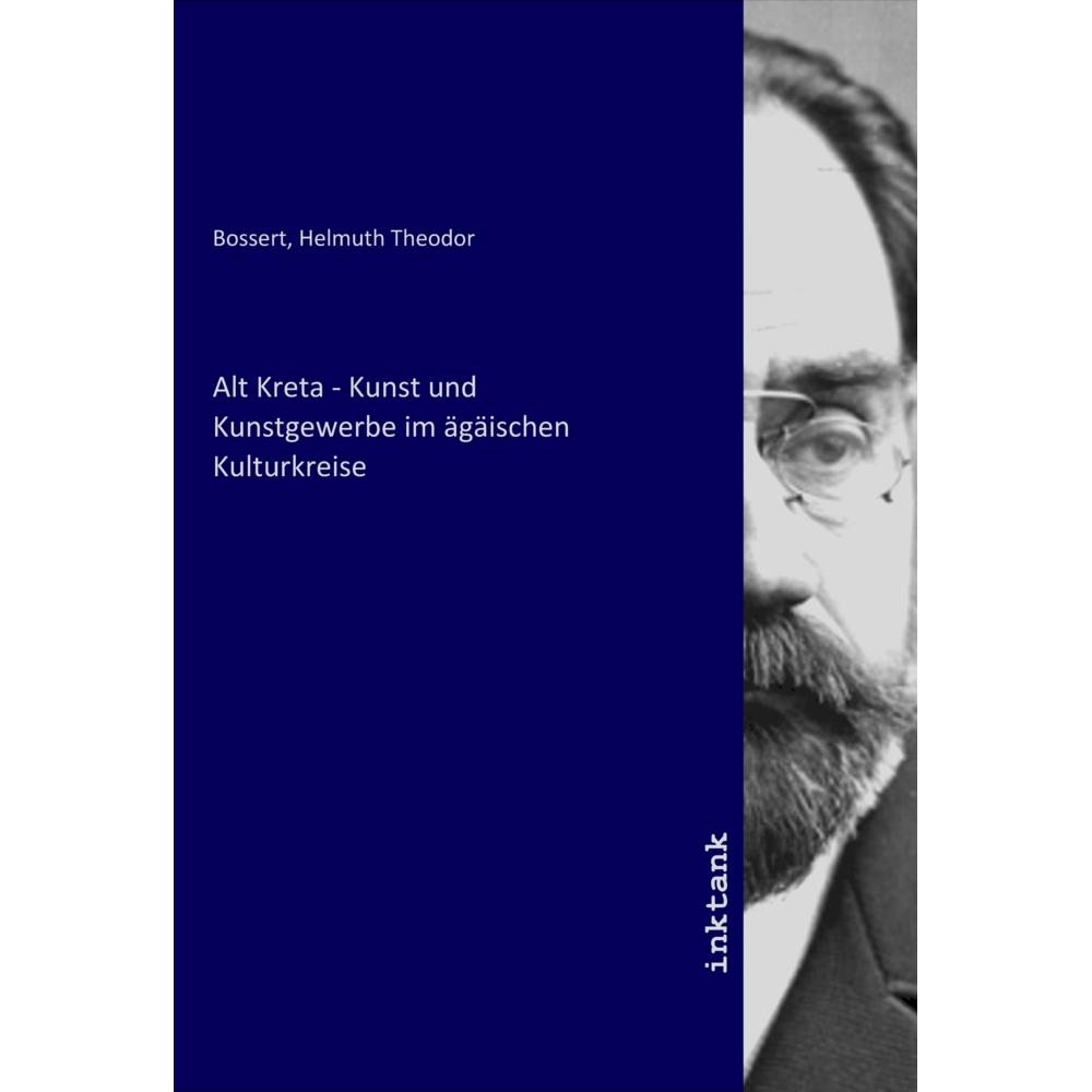 Alt Kreta - Kunst und Kunstgewerbe im ägäischen Kulturkreise, Fachbücher von Helmuth Theodor Bossert