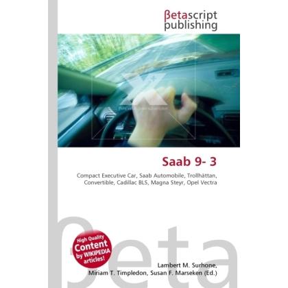 Saab 9- 3, Ratgeber von Lambert M. Surhone, Miriam T. Timpledon, Susan F. Marseken