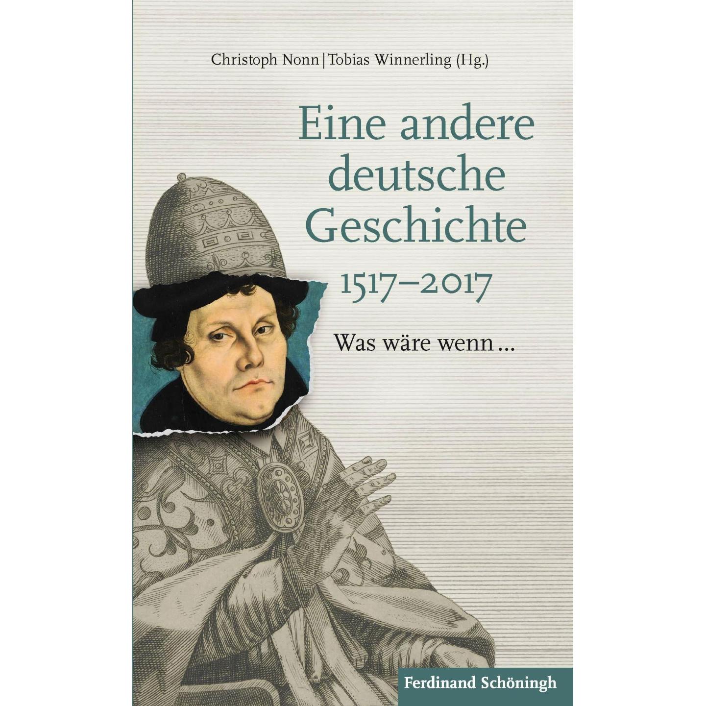 Eine andere deutsche Geschichte 1517-2017, Fachbücher von Christoph Nonn, Tobias Winnerling