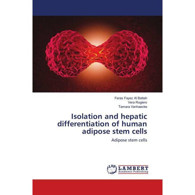 Isolation and hepatic differentiation of human adipose stem cells, Fachbücher von Tamara Vanhaecke, Feras Fayez Al Batta...