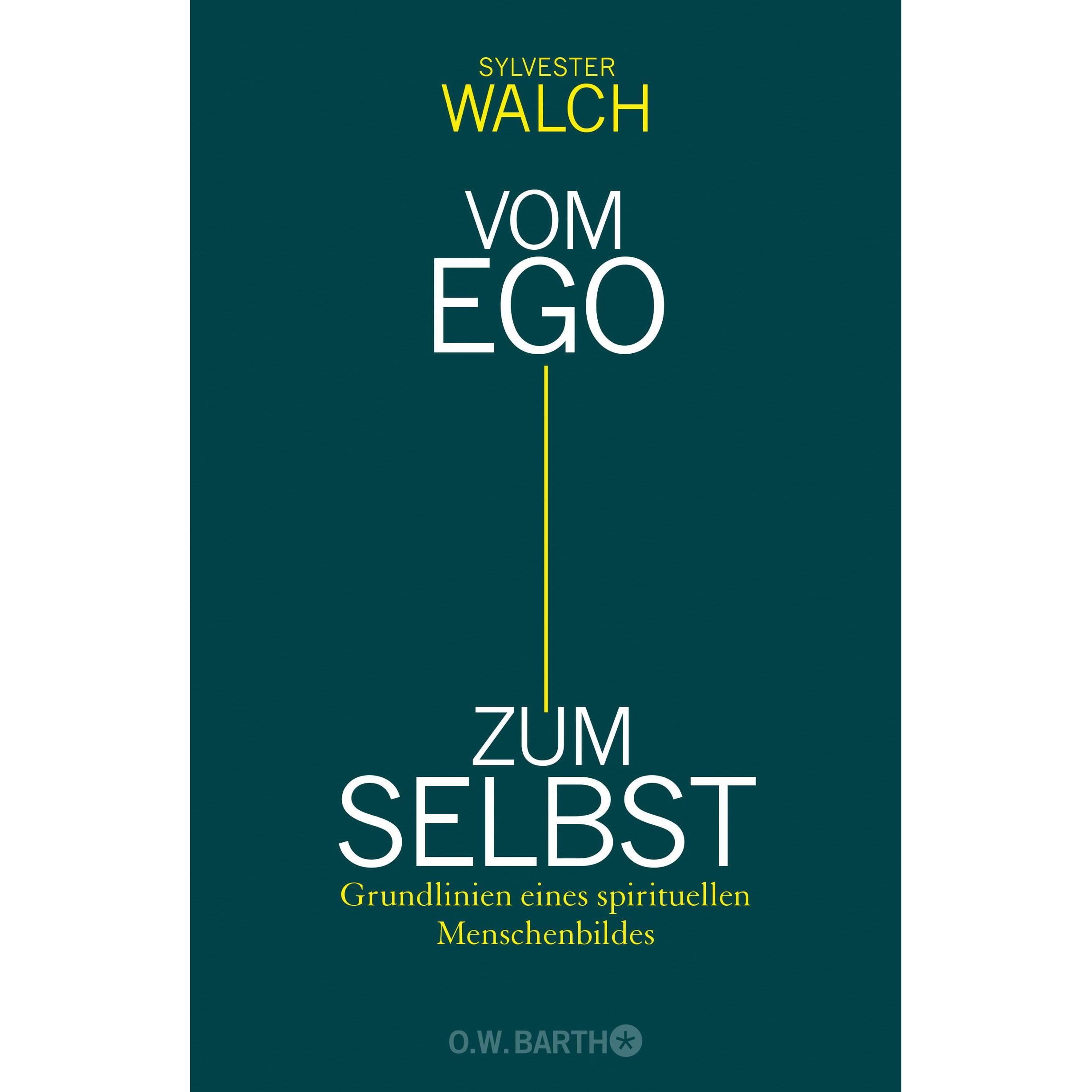 Vom Ego zum Selbst, Sachbücher von Sylvester Walch